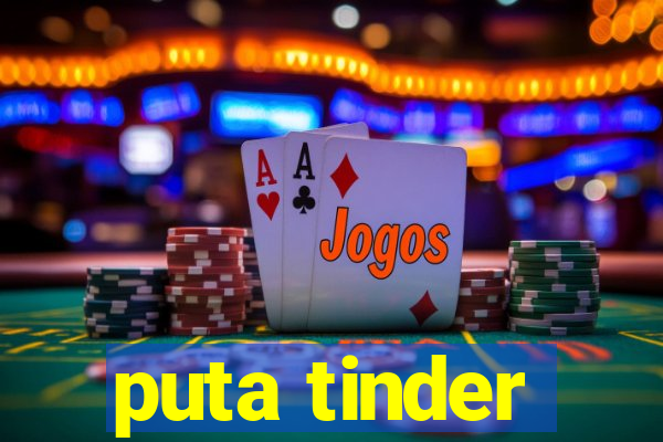 puta tinder